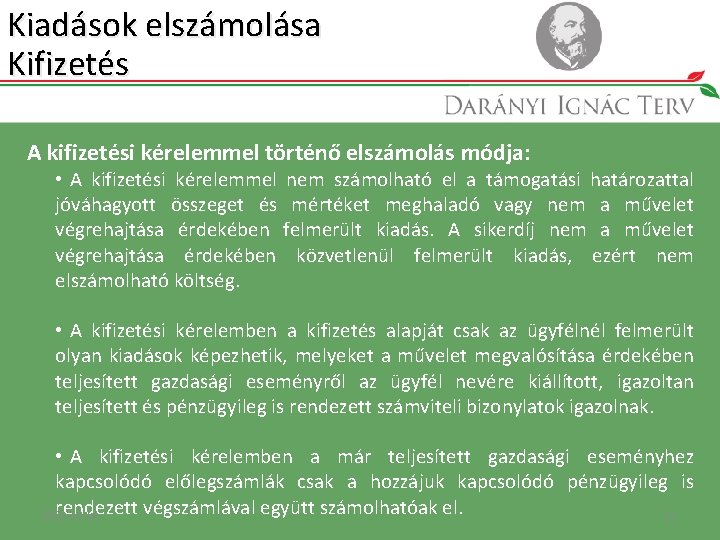 Kiadások elszámolása Kifizetés A kifizetési kérelemmel történő elszámolás módja: • A kifizetési kérelemmel nem