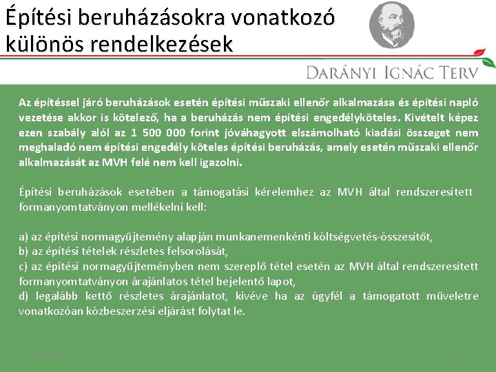 Építési beruházásokra vonatkozó különös rendelkezések Az építéssel járó beruházások esetén építési műszaki ellenőr alkalmazása