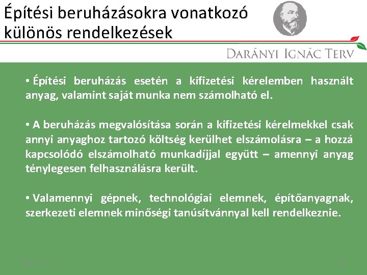 Építési beruházásokra vonatkozó különös rendelkezések • Építési beruházás esetén a kifizetési kérelemben használt anyag,