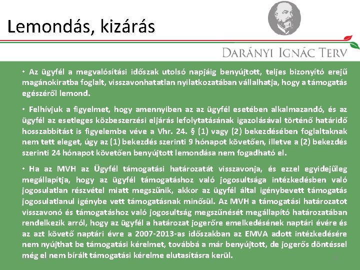 Lemondás, kizárás • Az ügyfél a megvalósítási időszak utolsó napjáig benyújtott, teljes bizonyító erejű