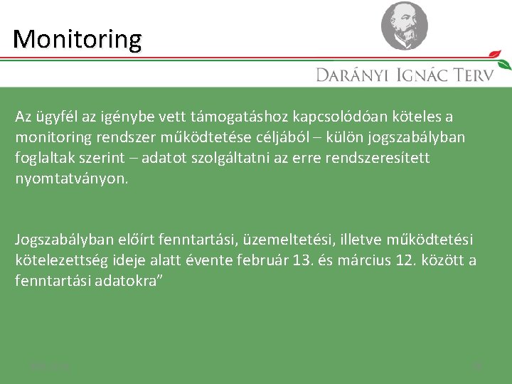 Monitoring Az ügyfél az igénybe vett támogatáshoz kapcsolódóan köteles a monitoring rendszer működtetése céljából