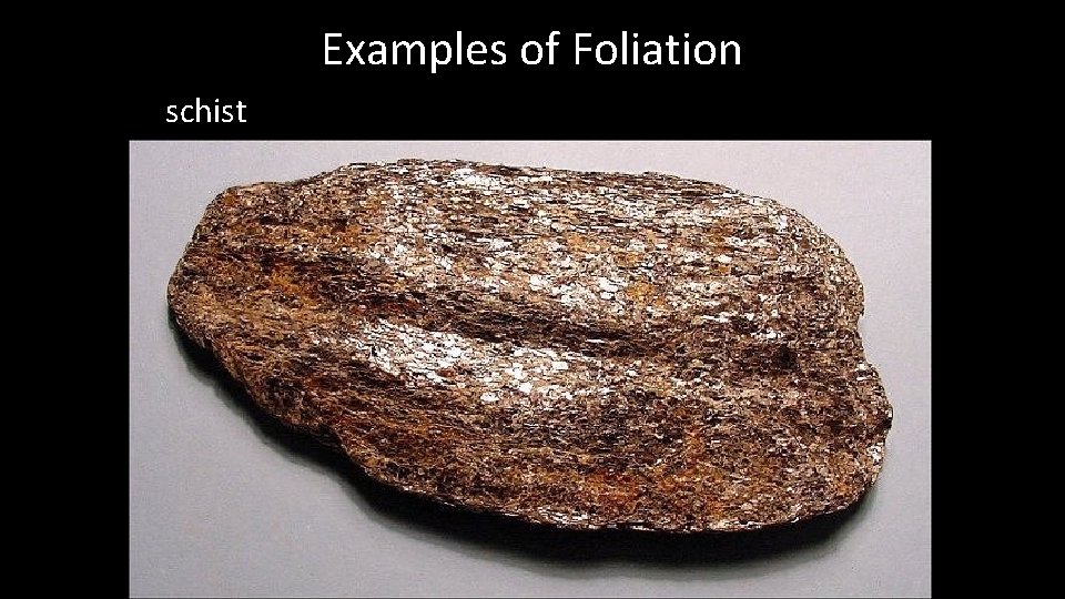 Examples of Foliation schist 