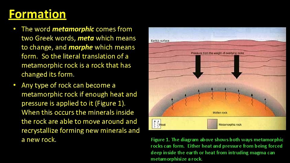 Formation • The word metamorphic comes from two Greek words, meta which means to