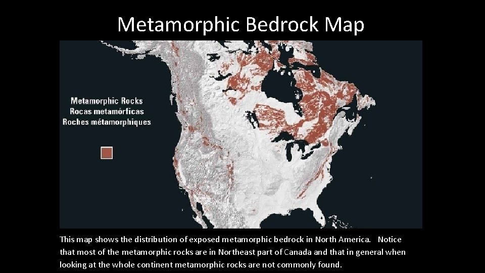 Metamorphic Bedrock Map This map shows the distribution of exposed metamorphic bedrock in North