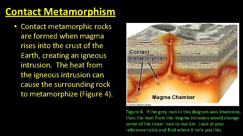 Contact Metamorphism • Contact metamorphic rocks are formed when magma rises into the crust