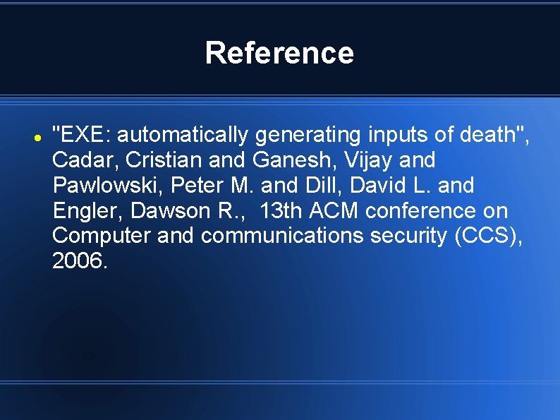 Reference "EXE: automatically generating inputs of death", Cadar, Cristian and Ganesh, Vijay and Pawlowski,