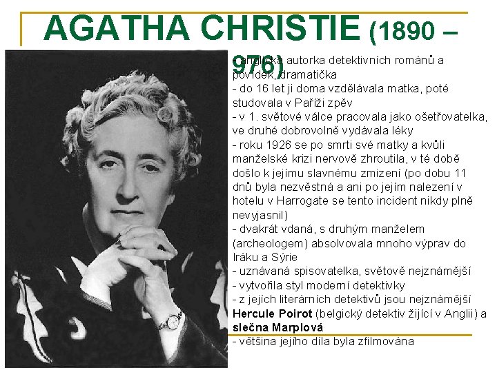 AGATHA CHRISTIE (1890 – - anglická autorka detektivních románů a 1976) povídek, dramatička - AGATHA CHRISTIE (1890 – - anglická autorka detektivních románů a 1976) povídek, dramatička -