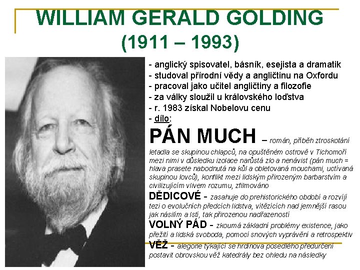 WILLIAM GERALD GOLDING (1911 – 1993) - anglický spisovatel, básník, esejista a dramatik -