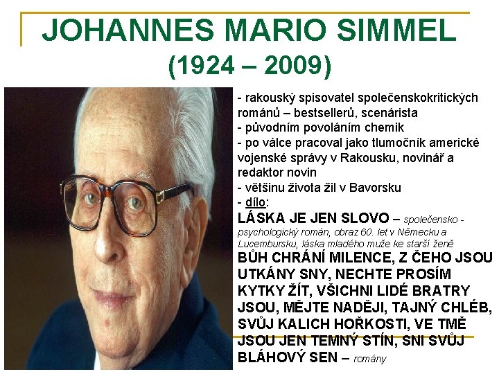 JOHANNES MARIO SIMMEL (1924 – 2009) - rakouský spisovatel společenskokritických románů – bestsellerů, scenárista JOHANNES MARIO SIMMEL (1924 – 2009) - rakouský spisovatel společenskokritických románů – bestsellerů, scenárista
