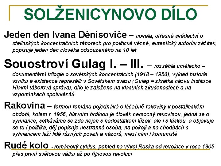 SOLŽENICYNOVO DÍLO Jeden Ivana Děnisoviče – novela, otřesné svědectví o stalinských koncentračních táborech pro