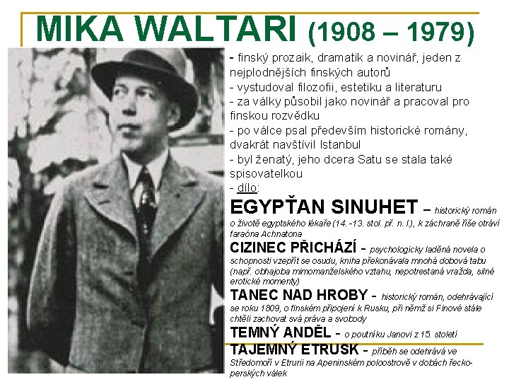 MIKA WALTARI (1908 – 1979) - finský prozaik, dramatik a novinář, jeden z nejplodnějších