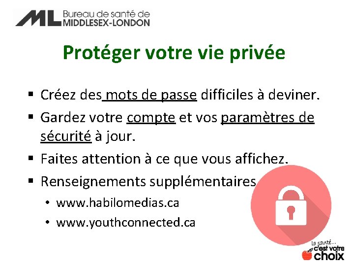 Protéger votre vie privée § Créez des mots de passe difficiles à deviner. §