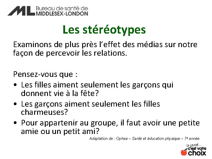 Les stéréotypes Examinons de plus près l’effet des médias sur notre façon de percevoir