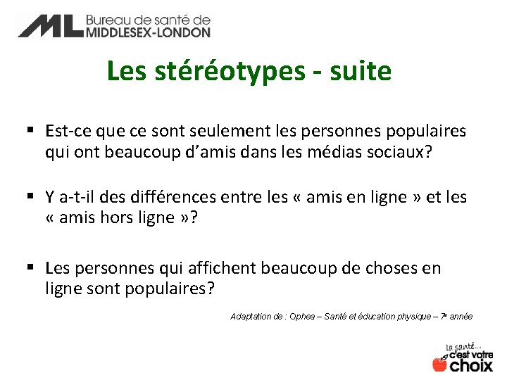 Les stéréotypes - suite § Est-ce que ce sont seulement les personnes populaires qui