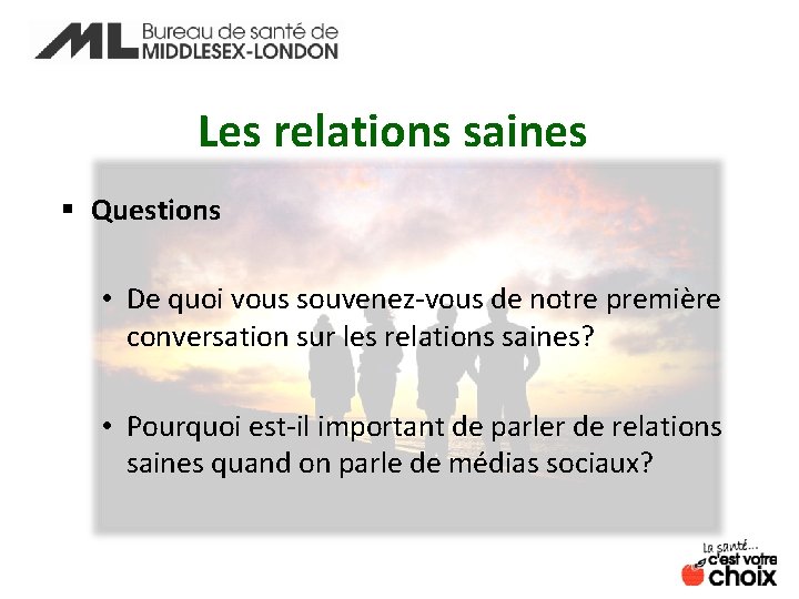 Les relations saines § Questions • De quoi vous souvenez-vous de notre première conversation