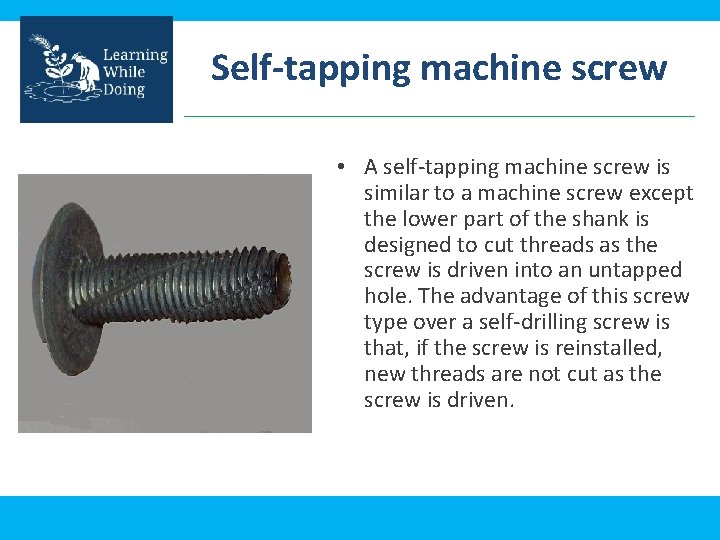 Self-tapping machine screw • A self-tapping machine screw is similar to a machine screw