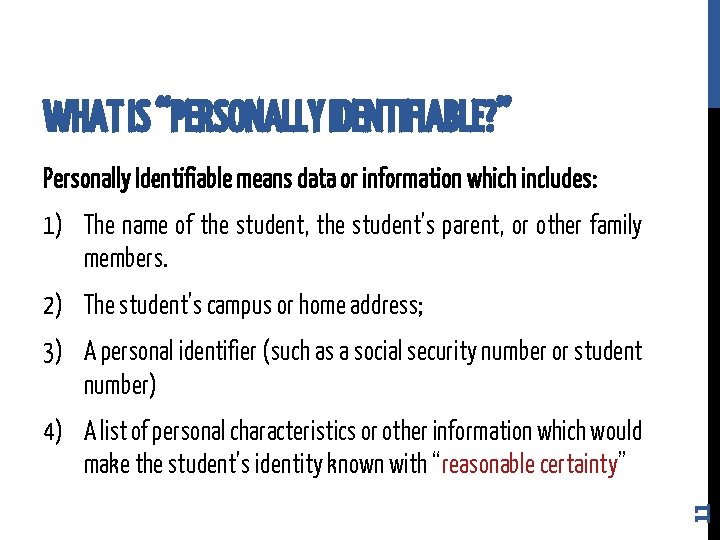 WHAT IS “PERSONALLY IDENTIFIABLE? ” Personally Identifiable means data or information which includes: 1)