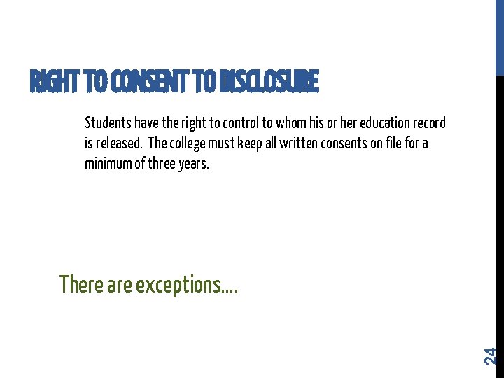 RIGHT TO CONSENT TO DISCLOSURE Students have the right to control to whom his