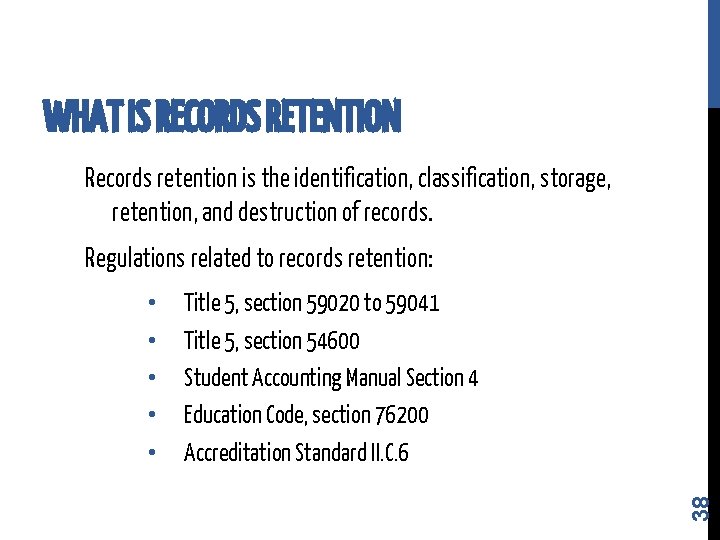 WHAT IS RECORDS RETENTION Records retention is the identification, classification, storage, retention, and destruction