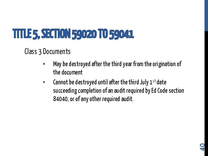 TITLE 5, SECTION 59020 TO 59041 Class 3 Documents • May be destroyed after