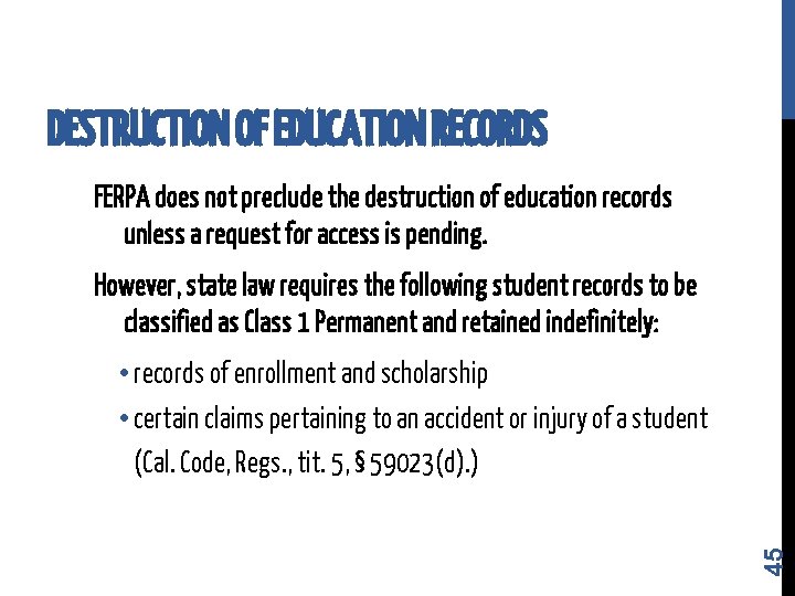 DESTRUCTION OF EDUCATION RECORDS FERPA does not preclude the destruction of education records unless