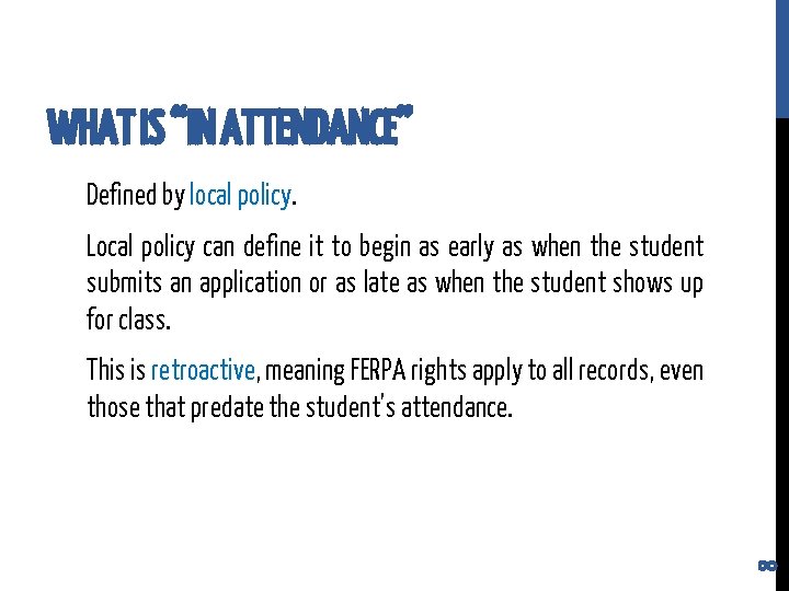 WHAT IS “IN ATTENDANCE” Defined by local policy. Local policy can define it to