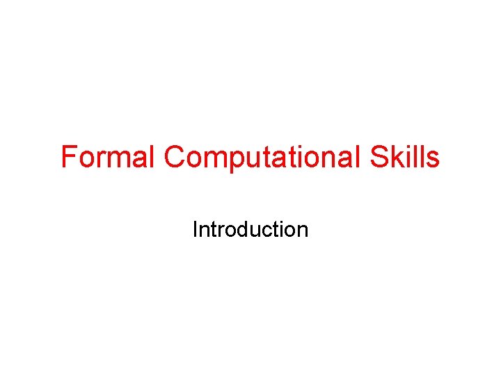 Formal Computational Skills Introduction 