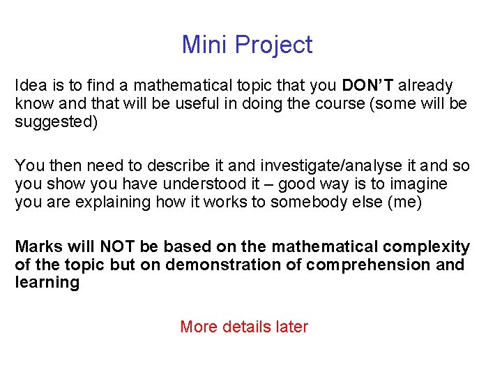Mini Project Idea is to find a mathematical topic that you DON’T already know