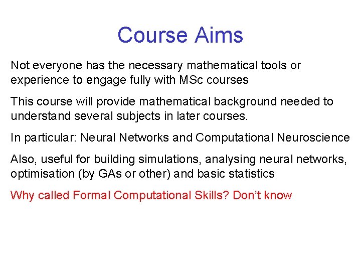 Course Aims Not everyone has the necessary mathematical tools or experience to engage fully