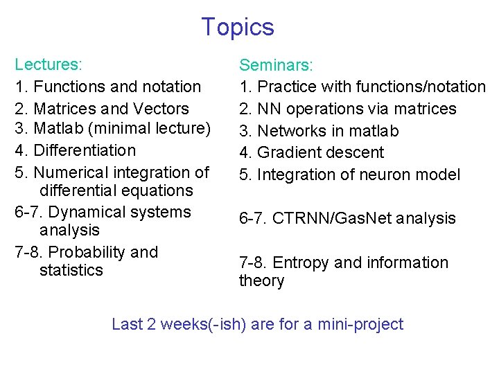 Topics Lectures: 1. Functions and notation 2. Matrices and Vectors 3. Matlab (minimal lecture)