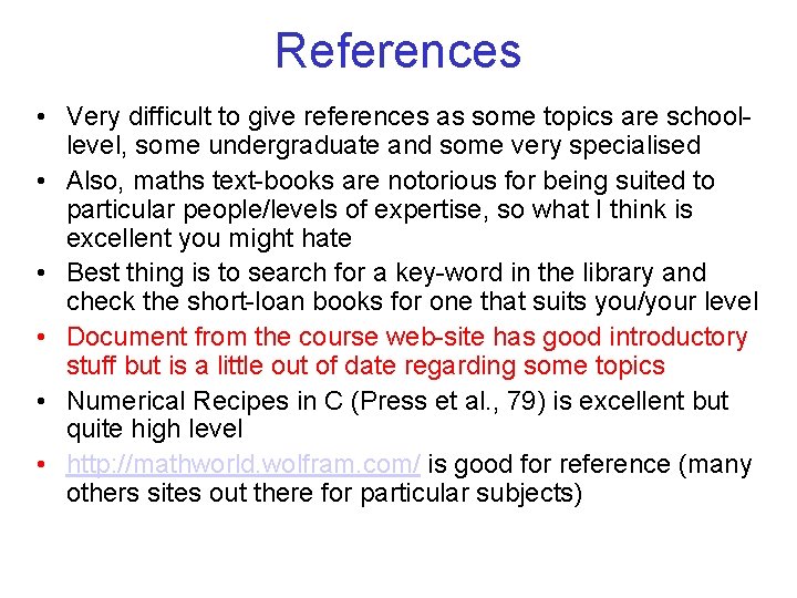 References • Very difficult to give references as some topics are schoollevel, some undergraduate