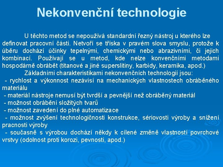 Nekonvenční technologie U těchto metod se nepoužívá standardní řezný nástroj u kterého lze definovat