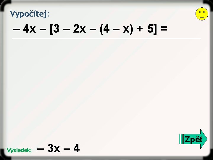 Vypočítej: – 4 x – [3 – 2 x – (4 – x) +