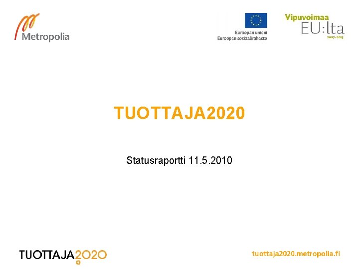 TUOTTAJA 2020 Statusraportti 11. 5. 2010 