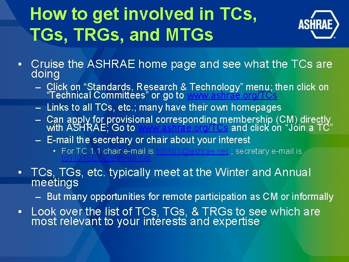 How to get involved in TCs, TGs, TRGs, and MTGs • Cruise the ASHRAE