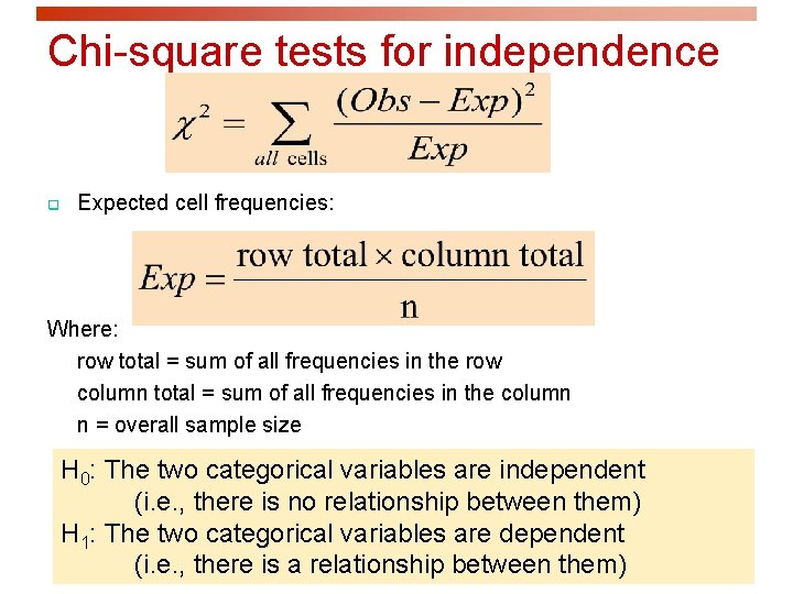 Chi-square tests for independence q Expected cell frequencies: Where: row total = sum of Chi-square tests for independence q Expected cell frequencies: Where: row total = sum of
