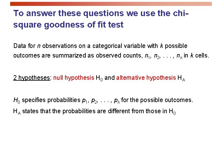 To answer these questions we use the chisquare goodness of fit test Data for To answer these questions we use the chisquare goodness of fit test Data for