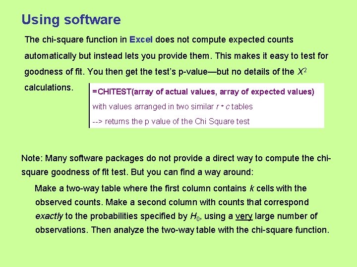 Using software The chi-square function in Excel does not compute expected counts automatically but Using software The chi-square function in Excel does not compute expected counts automatically but
