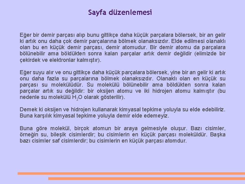 Sayfa düzenlemesi Eğer bir demir parçası alıp bunu gittikçe daha küçük parçalara bölersek, bir