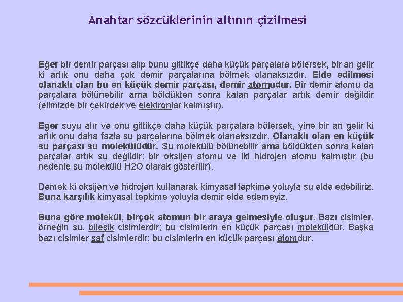 Anahtar sözcüklerinin altının çizilmesi Eğer bir demir parçası alıp bunu gittikçe daha küçük parçalara