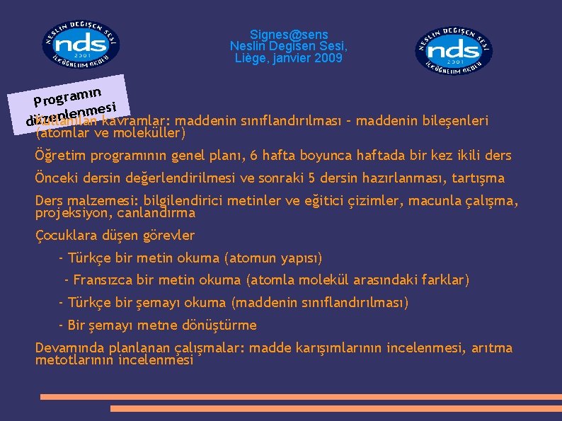 Signes@sens Neslin Degisen Sesi, Liège, janvier 2009 mın Progra esi m zenlen kavramlar: maddenin
