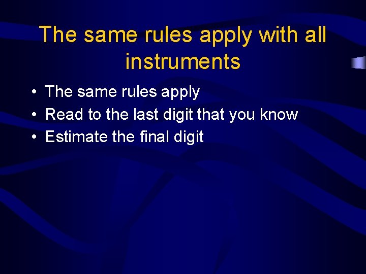 The same rules apply with all instruments • The same rules apply • Read