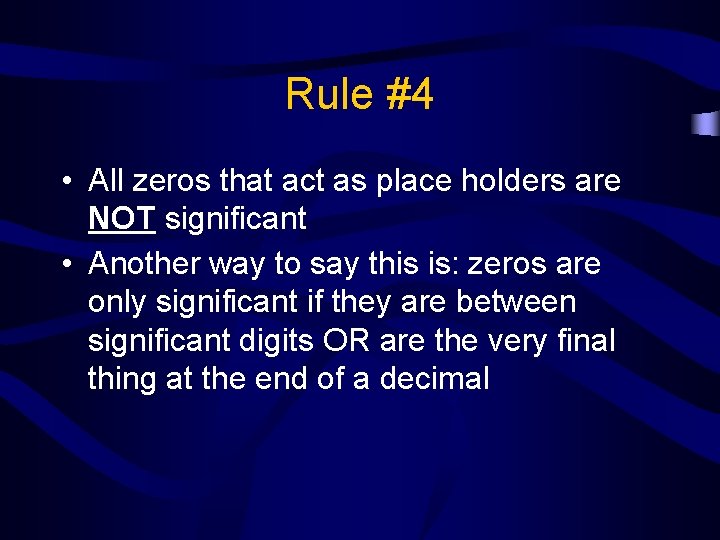 Rule #4 • All zeros that act as place holders are NOT significant •