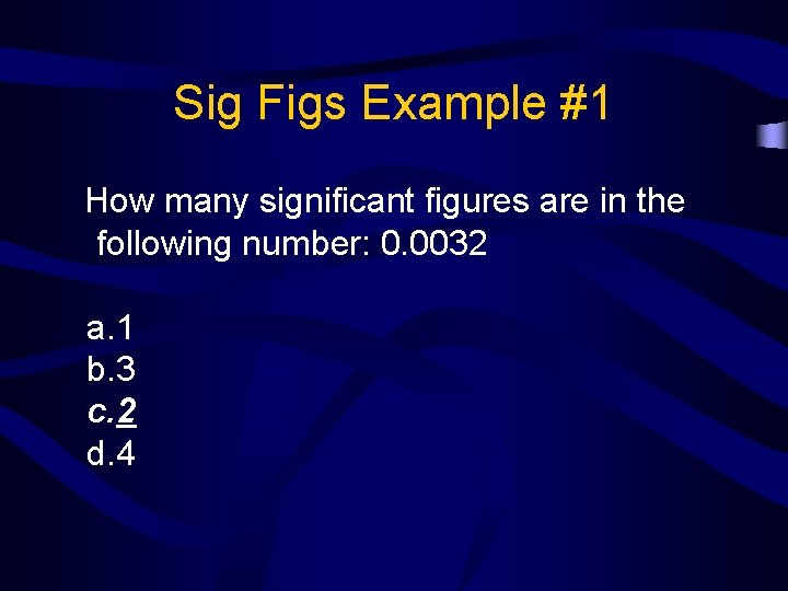 Sig Figs Example #1 How many significant figures are in the following number: 0.