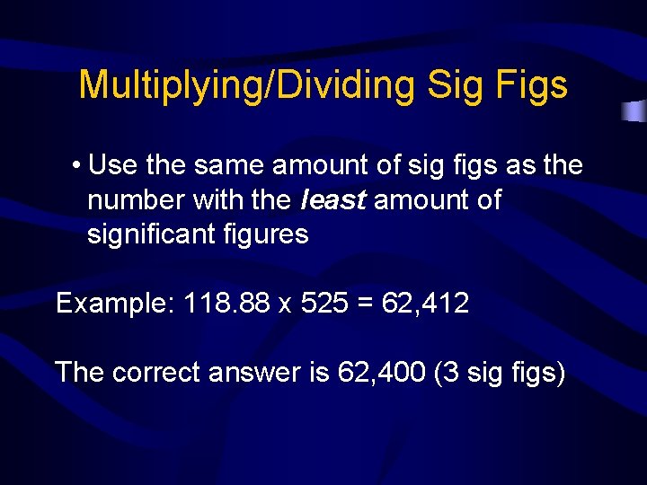 Multiplying/Dividing Sig Figs • Use the same amount of sig figs as the number
