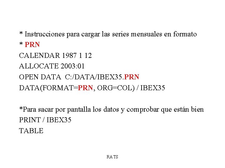 * Instrucciones para cargar las series mensuales en formato * PRN CALENDAR 1987 1