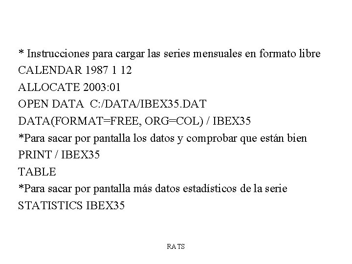 * Instrucciones para cargar las series mensuales en formato libre CALENDAR 1987 1 12