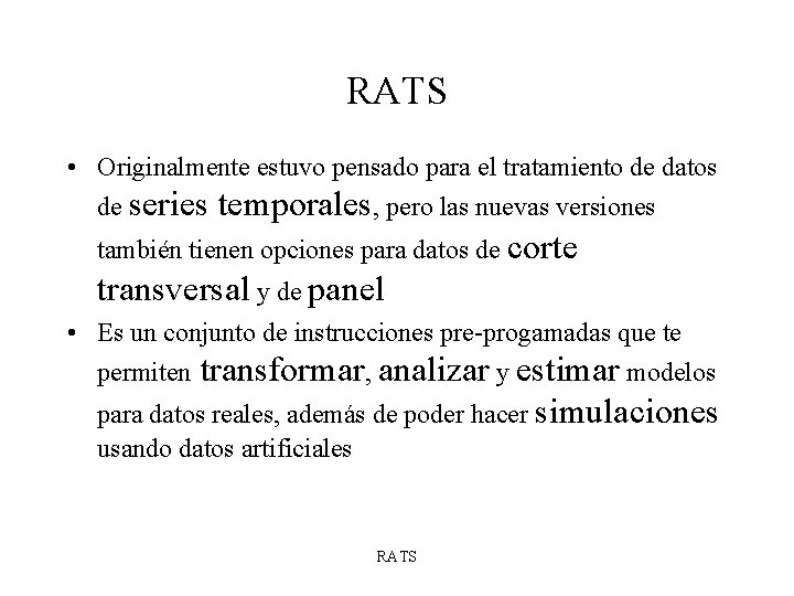 RATS • Originalmente estuvo pensado para el tratamiento de datos de series temporales, pero