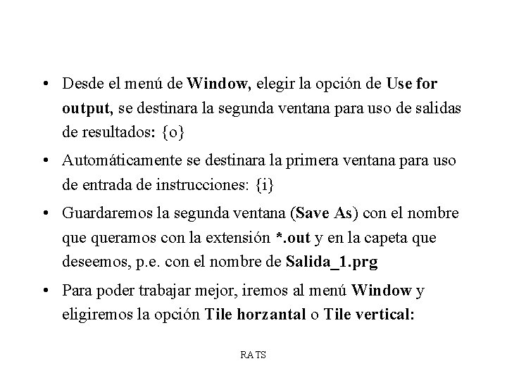  • Desde el menú de Window, elegir la opción de Use for output,