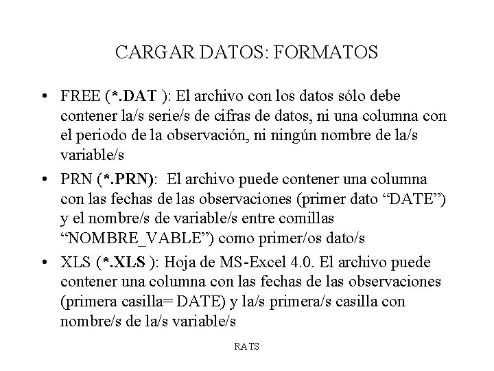 CARGAR DATOS: FORMATOS • FREE (*. DAT ): El archivo con los datos sólo